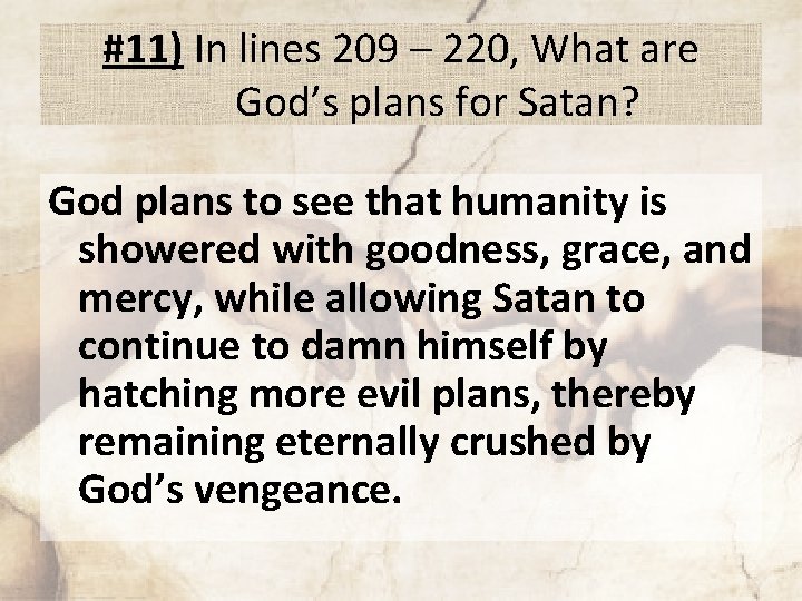 #11) In lines 209 – 220, What are God’s plans for Satan? God plans