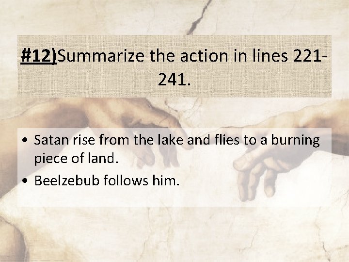 #12)Summarize the action in lines 221241. • Satan rise from the lake and flies