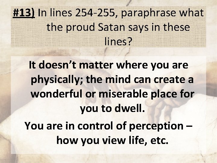 #13) In lines 254 -255, paraphrase what the proud Satan says in these lines?