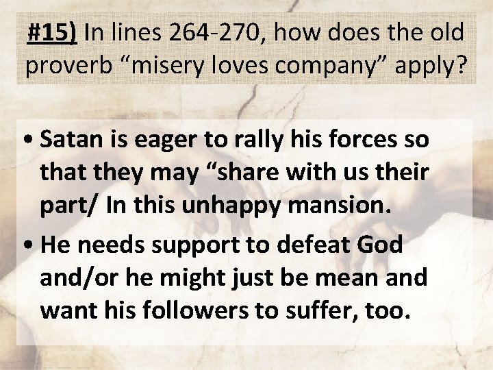 #15) In lines 264 -270, how does the old proverb “misery loves company” apply?