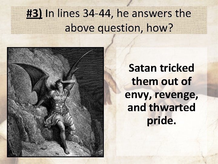 #3) In lines 34 -44, he answers the above question, how? Satan tricked them