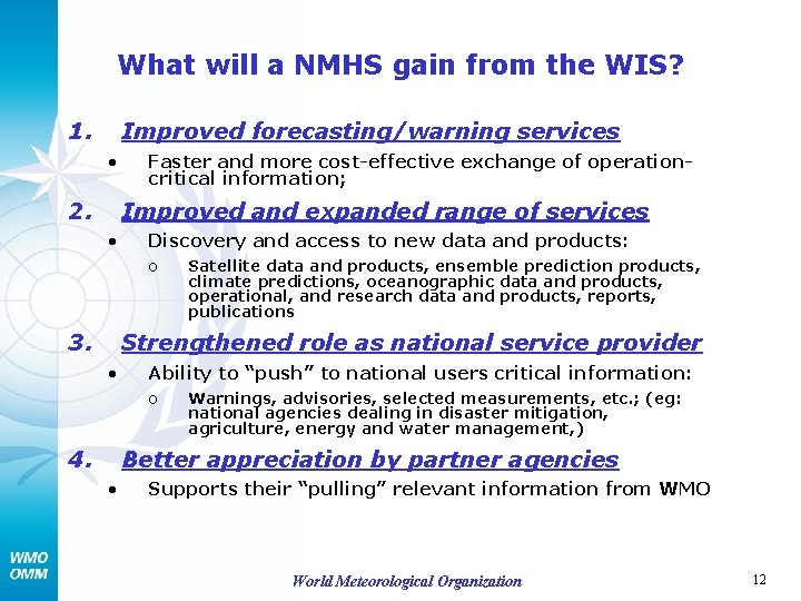 What will a NMHS gain from the WIS? 1. Improved forecasting/warning services • 2.