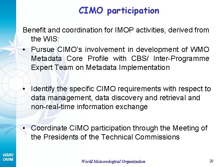 CIMO participation Benefit and coordination for IMOP activities, derived from the WIS: • Pursue