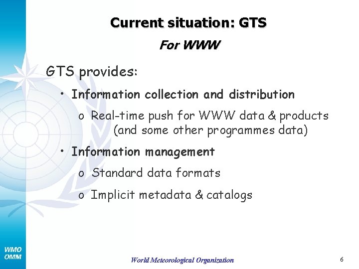Current situation: GTS For WWW GTS provides: • Information collection and distribution o Real-time