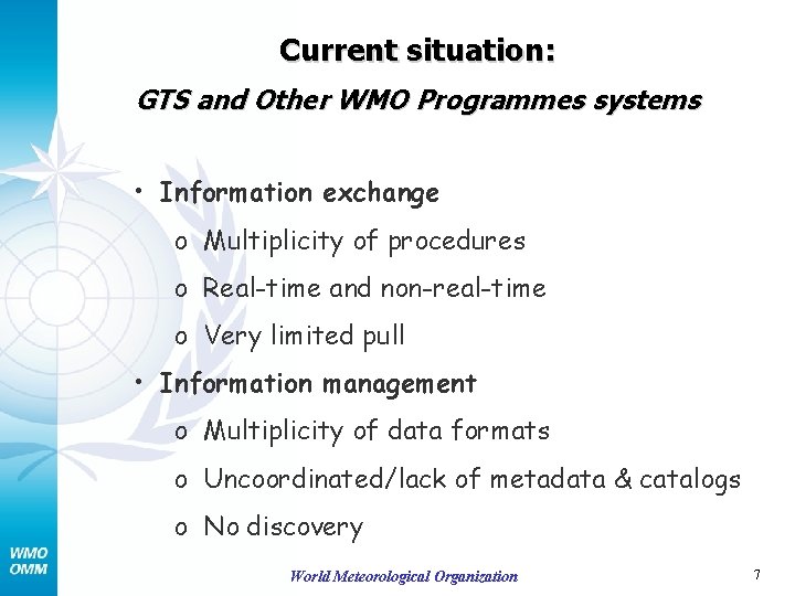 Current situation: GTS and Other WMO Programmes systems • Information exchange o Multiplicity of