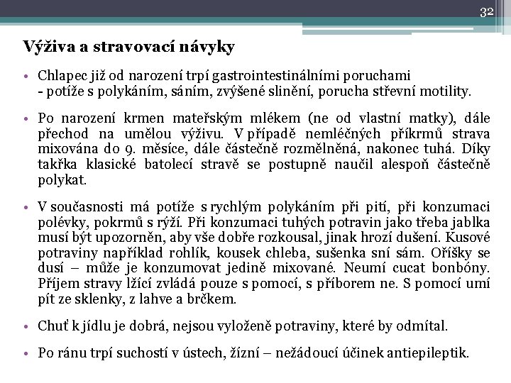 32 Výživa a stravovací návyky • Chlapec již od narození trpí gastrointestinálními poruchami -