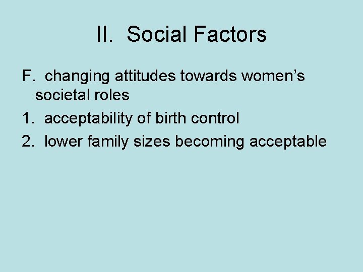 II. Social Factors F. changing attitudes towards women’s societal roles 1. acceptability of birth