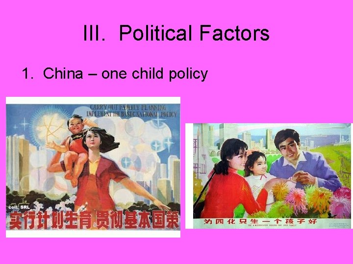 III. Political Factors 1. China – one child policy 