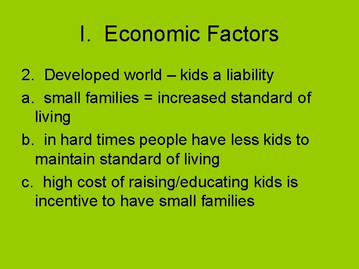 I. Economic Factors 2. Developed world – kids a liability a. small families =