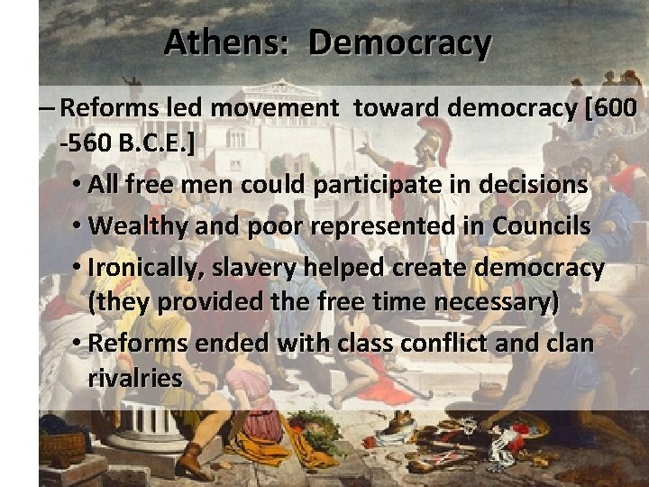 Athens: Democracy – Reforms led movement toward democracy [600 -560 B. C. E. ]