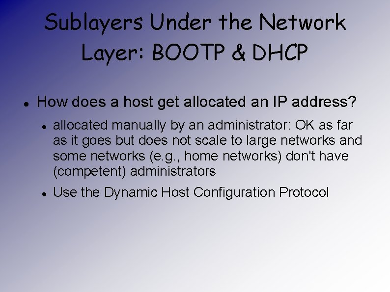 Sublayers Under the Network Layer: BOOTP & DHCP How does a host get allocated