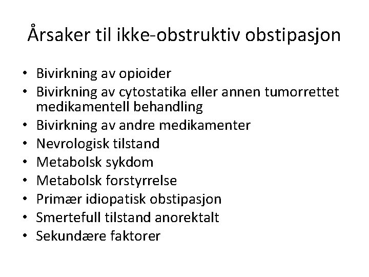 Årsaker til ikke-obstruktiv obstipasjon • Bivirkning av opioider • Bivirkning av cytostatika eller annen