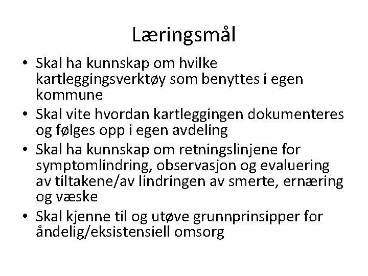 Læringsmål • Skal ha kunnskap om hvilke kartleggingsverktøy som benyttes i egen kommune •