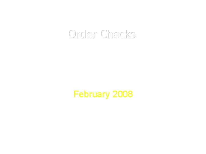 Order Checks February 2008 