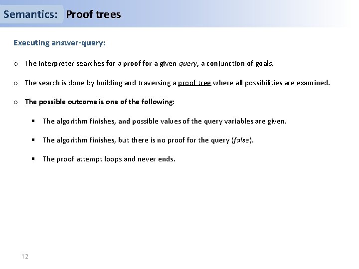 Semantics: Proof trees Executing answer-query: o The interpreter searches for a proof for a