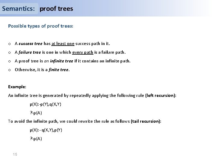 Semantics: proof trees Possible types of proof trees: o A success tree has at