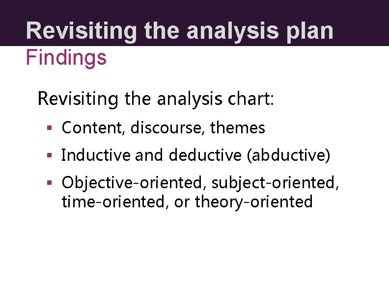 Revisiting the analysis plan Findings Revisiting the analysis chart: § Content, discourse, themes §