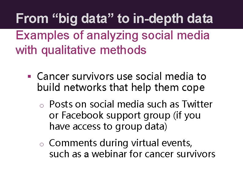 From “big data” to in-depth data Examples of analyzing social media with qualitative methods