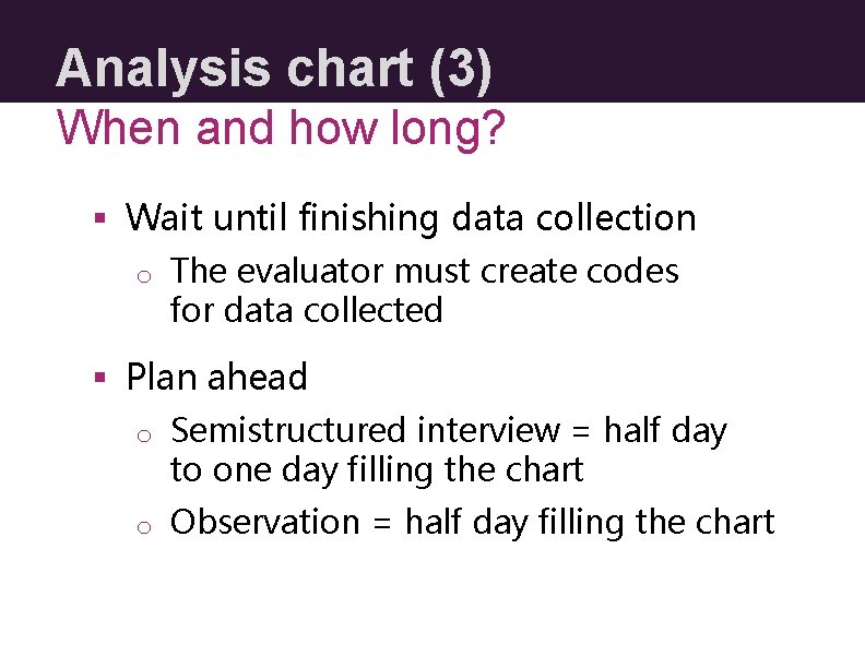 Analysis chart (3) When and how long? § Wait until finishing data collection o