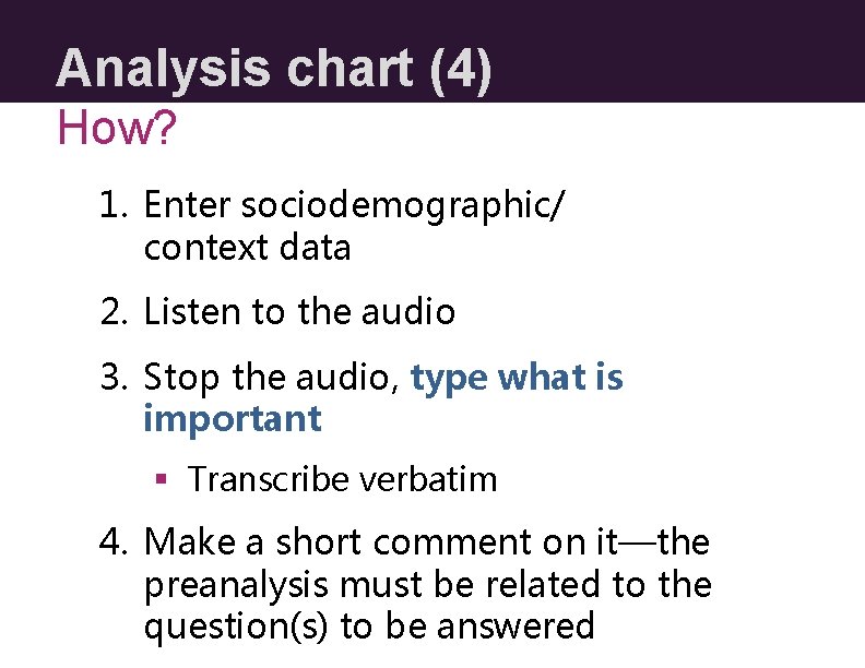 Analysis chart (4) How? 1. Enter sociodemographic/ context data 2. Listen to the audio