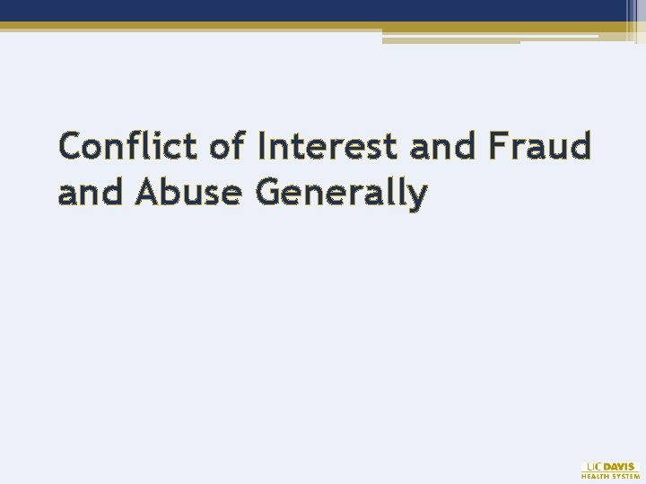 Conflict of Interest and Fraud and Abuse Generally 