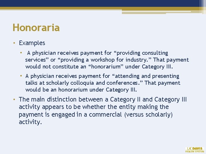 Honoraria • Examples • A physician receives payment for “providing consulting services” or “providing