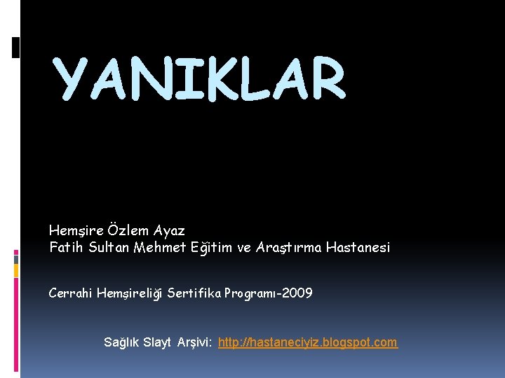 YANIKLAR Hemşire Özlem Ayaz Fatih Sultan Mehmet Eğitim ve Araştırma Hastanesi Cerrahi Hemşireliği Sertifika YANIKLAR Hemşire Özlem Ayaz Fatih Sultan Mehmet Eğitim ve Araştırma Hastanesi Cerrahi Hemşireliği Sertifika