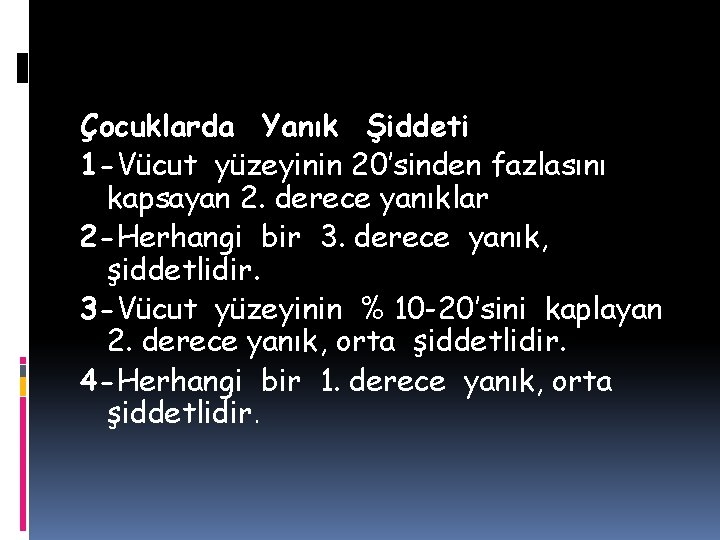 Çocuklarda Yanık Şiddeti 1 -Vücut yüzeyinin 20’sinden fazlasını kapsayan 2. derece yanıklar 2 -Herhangi Çocuklarda Yanık Şiddeti 1 -Vücut yüzeyinin 20’sinden fazlasını kapsayan 2. derece yanıklar 2 -Herhangi