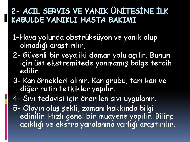 2 - ACİL SERVİS VE YANIK ÜNİTESİNE İLK KABULDE YANIKLI HASTA BAKIMI 1 -Hava 2 - ACİL SERVİS VE YANIK ÜNİTESİNE İLK KABULDE YANIKLI HASTA BAKIMI 1 -Hava