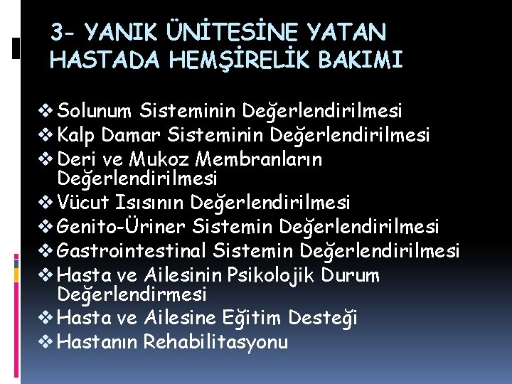 3 - YANIK ÜNİTESİNE YATAN HASTADA HEMŞİRELİK BAKIMI v Solunum Sisteminin Değerlendirilmesi v Kalp 3 - YANIK ÜNİTESİNE YATAN HASTADA HEMŞİRELİK BAKIMI v Solunum Sisteminin Değerlendirilmesi v Kalp