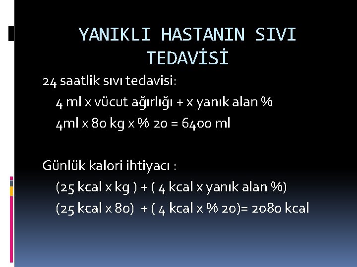 YANIKLI HASTANIN SIVI TEDAVİSİ 24 saatlik sıvı tedavisi: 4 ml x vücut ağırlığı + YANIKLI HASTANIN SIVI TEDAVİSİ 24 saatlik sıvı tedavisi: 4 ml x vücut ağırlığı +