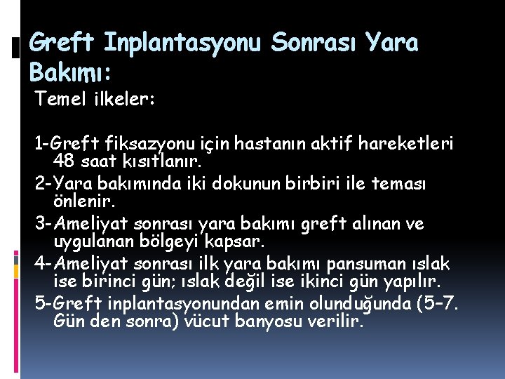 Greft Inplantasyonu Sonrası Yara Bakımı: Temel ilkeler: 1 -Greft fiksazyonu için hastanın aktif hareketleri Greft Inplantasyonu Sonrası Yara Bakımı: Temel ilkeler: 1 -Greft fiksazyonu için hastanın aktif hareketleri