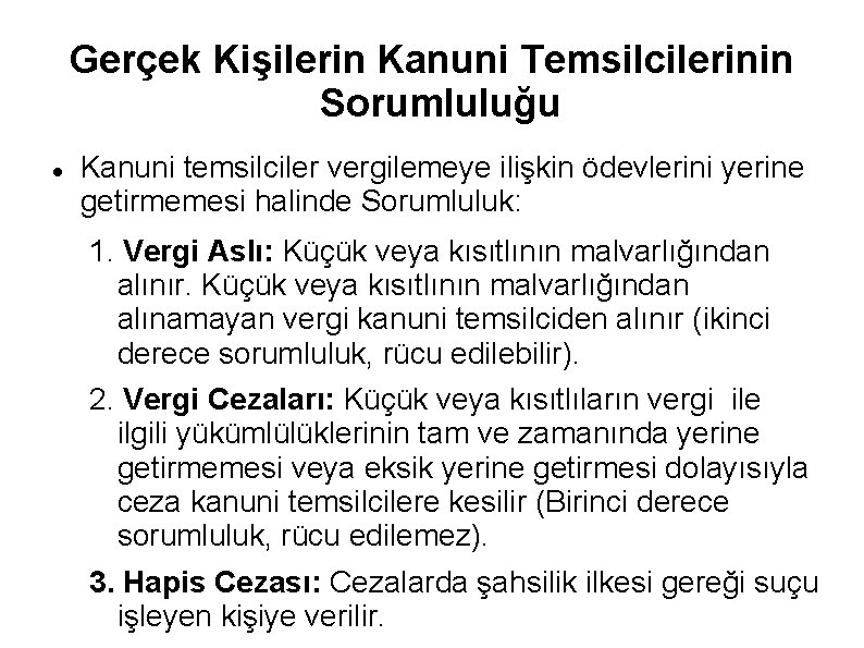 Gerçek Kişilerin Kanuni Temsilcilerinin Sorumluluğu Kanuni temsilciler vergilemeye ilişkin ödevlerini yerine getirmemesi halinde Sorumluluk: