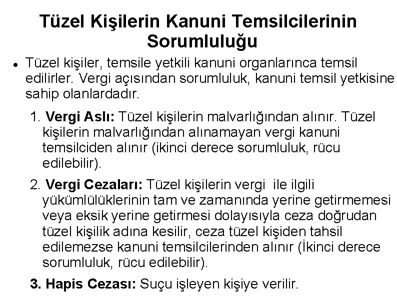 Tüzel Kişilerin Kanuni Temsilcilerinin Sorumluluğu Tüzel kişiler, temsile yetkili kanuni organlarınca temsil edilirler. Vergi