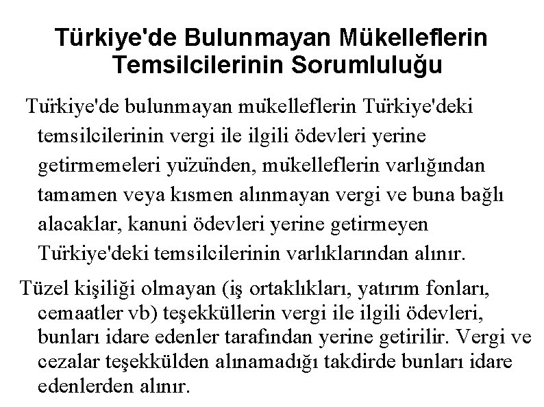 Türkiye'de Bulunmayan Mükelleflerin Temsilcilerinin Sorumluluğu Tu rkiye'de bulunmayan mu kelleflerin Tu rkiye'deki temsilcilerinin vergi