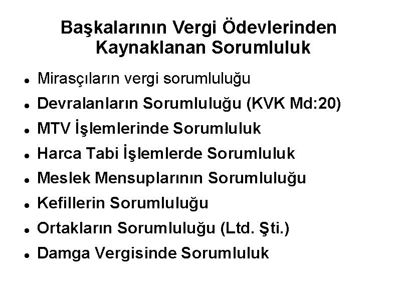 Başkalarının Vergi Ödevlerinden Kaynaklanan Sorumluluk Mirasçıların vergi sorumluluğu Devralanların Sorumluluğu (KVK Md: 20) MTV