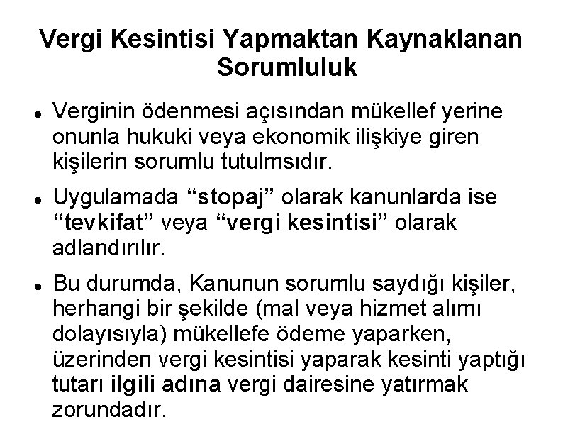 Vergi Kesintisi Yapmaktan Kaynaklanan Sorumluluk Verginin ödenmesi açısından mükellef yerine onunla hukuki veya ekonomik