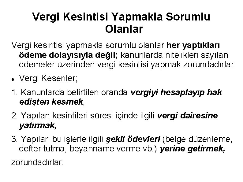 Vergi Kesintisi Yapmakla Sorumlu Olanlar Vergi kesintisi yapmakla sorumlu olanlar her yaptıkları ödeme dolayısıyla