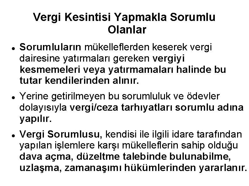 Vergi Kesintisi Yapmakla Sorumlu Olanlar Sorumluların mükelleflerden keserek vergi dairesine yatırmaları gereken vergiyi kesmemeleri