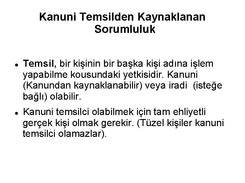 Kanuni Temsilden Kaynaklanan Sorumluluk Temsil, bir kişinin bir başka kişi adına işlem yapabilme kousundaki