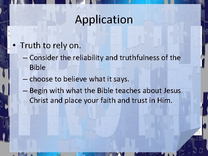 Application • Truth to rely on. – Consider the reliability and truthfulness of the Application • Truth to rely on. – Consider the reliability and truthfulness of the