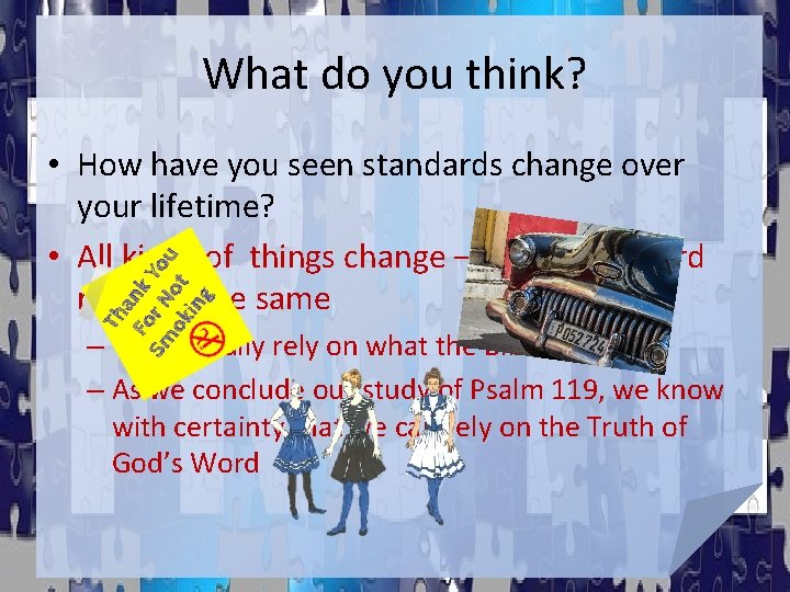 What do you think? • How have you seen standards change over your lifetime? What do you think? • How have you seen standards change over your lifetime?