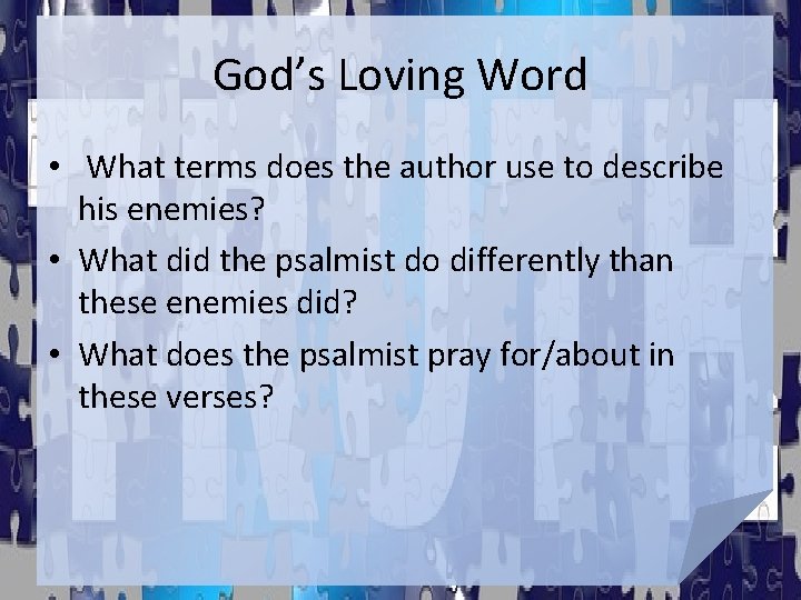God’s Loving Word • What terms does the author use to describe his enemies? God’s Loving Word • What terms does the author use to describe his enemies?