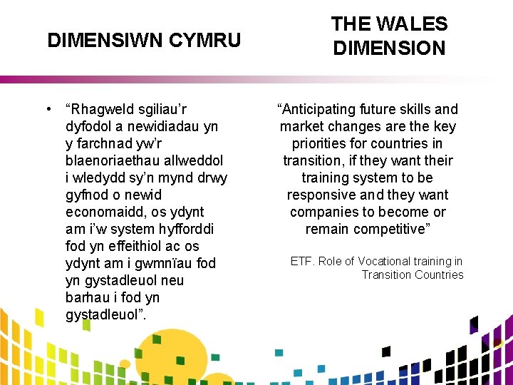 DIMENSIWN CYMRU • “Rhagweld sgiliau’r dyfodol a newidiadau yn y farchnad yw’r blaenoriaethau allweddol