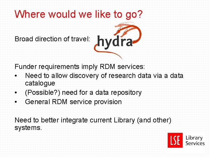 Where would we like to go? Broad direction of travel: Funder requirements imply RDM