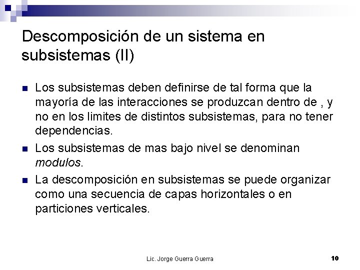Descomposición de un sistema en subsistemas (II) n n n Los subsistemas deben definirse