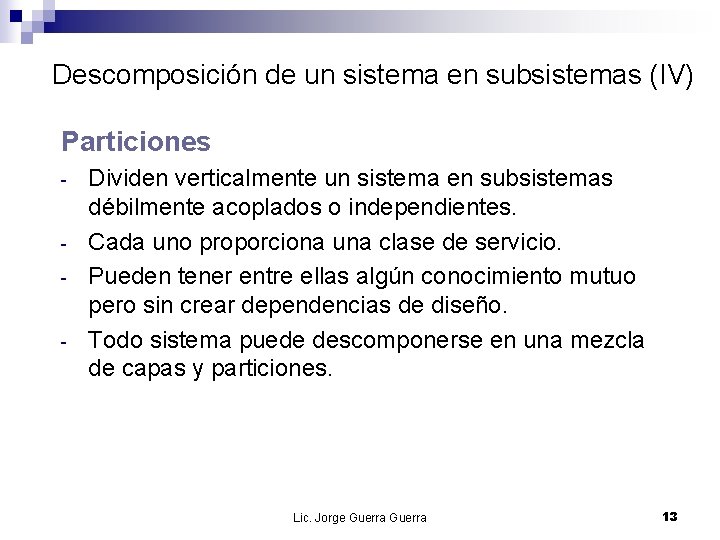 Descomposición de un sistema en subsistemas (IV) Particiones - Dividen verticalmente un sistema en