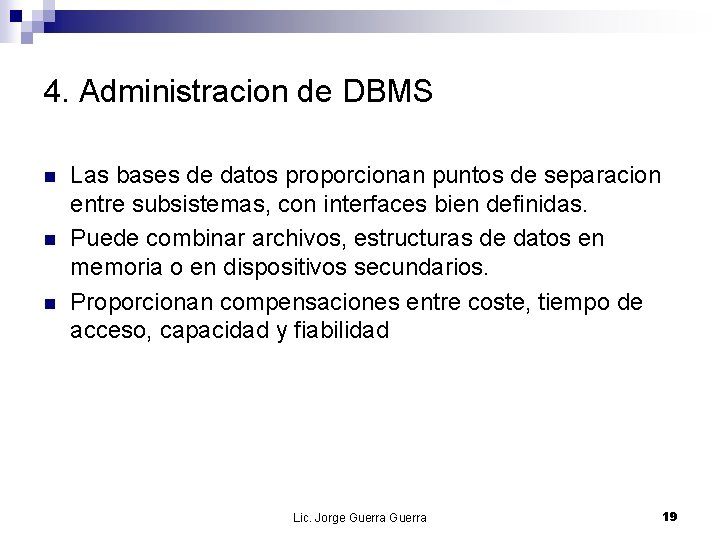 4. Administracion de DBMS n n n Las bases de datos proporcionan puntos de