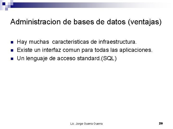 Administracion de bases de datos (ventajas) n n n Hay muchas caracteristicas de infraestructura.