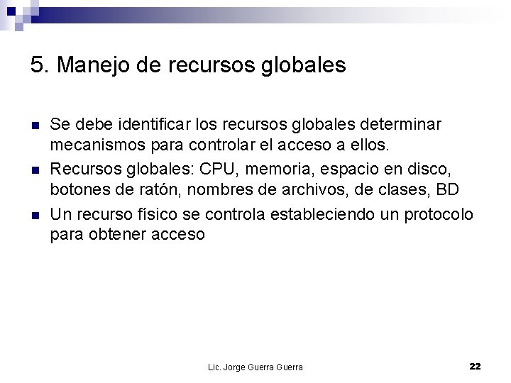 5. Manejo de recursos globales n n n Se debe identificar los recursos globales